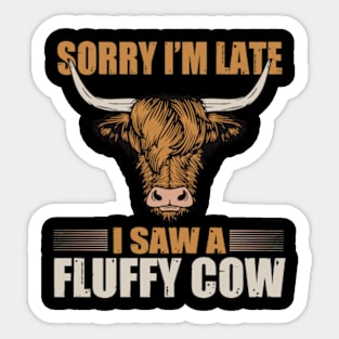 Sorry I am late, i saw a cow Sticker